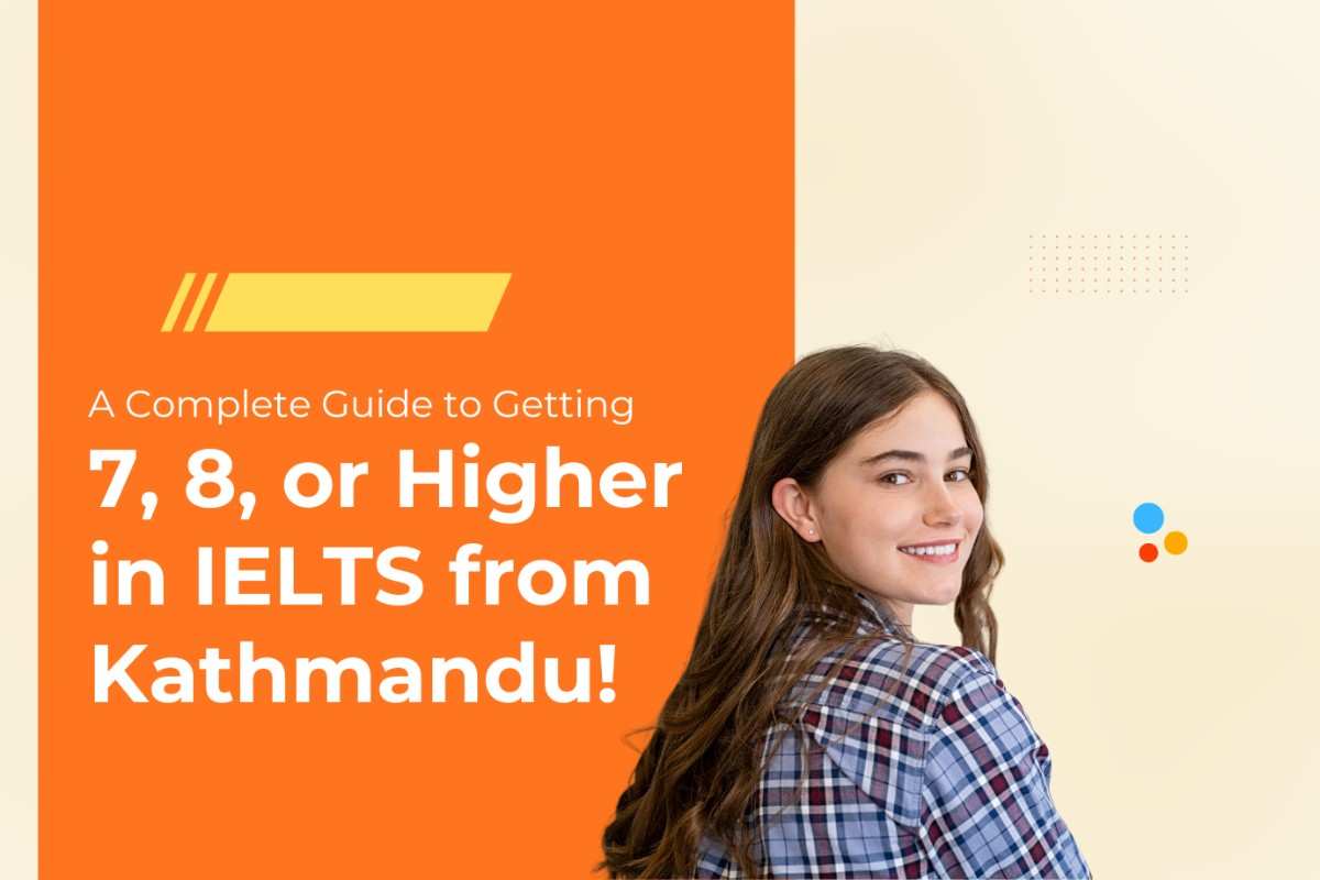 A Complete Guide to Getting 7, 8, or Higher in IELTS from Kathmandu