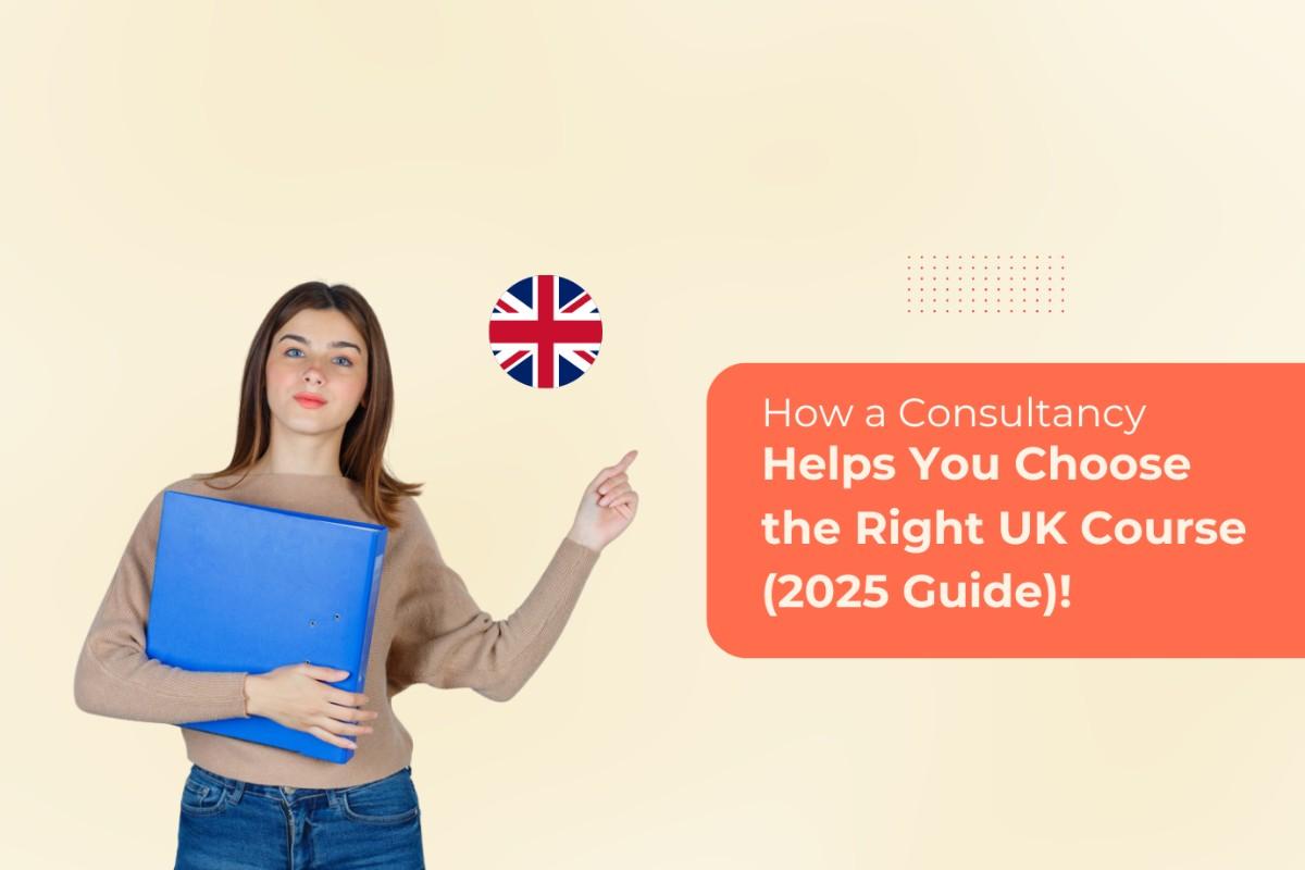 How a Consultancy Helps You Choose the Right UK Course